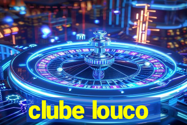 clube louco